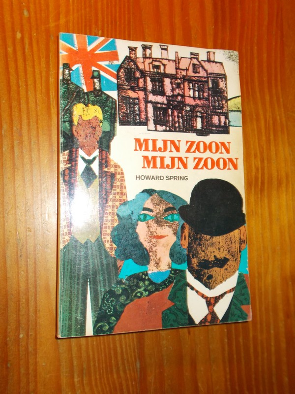 SPRING, HOWARD, - Mijn zoon, mijn zoon.