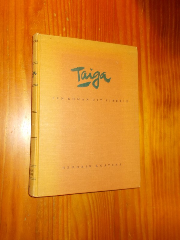 KOSTERS, HENDRIK, - Taiga. Roman uit Siberie.
