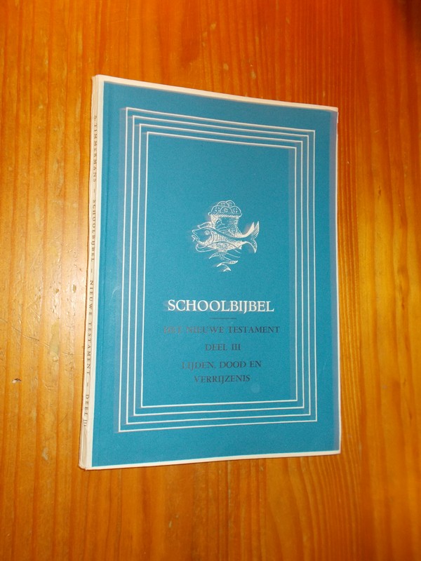 TIMMERMANS, ALPHONS, - Schoolbijbel. Het Nieuwe Testamant deel 3. Lijden, dood en verrijzenis.