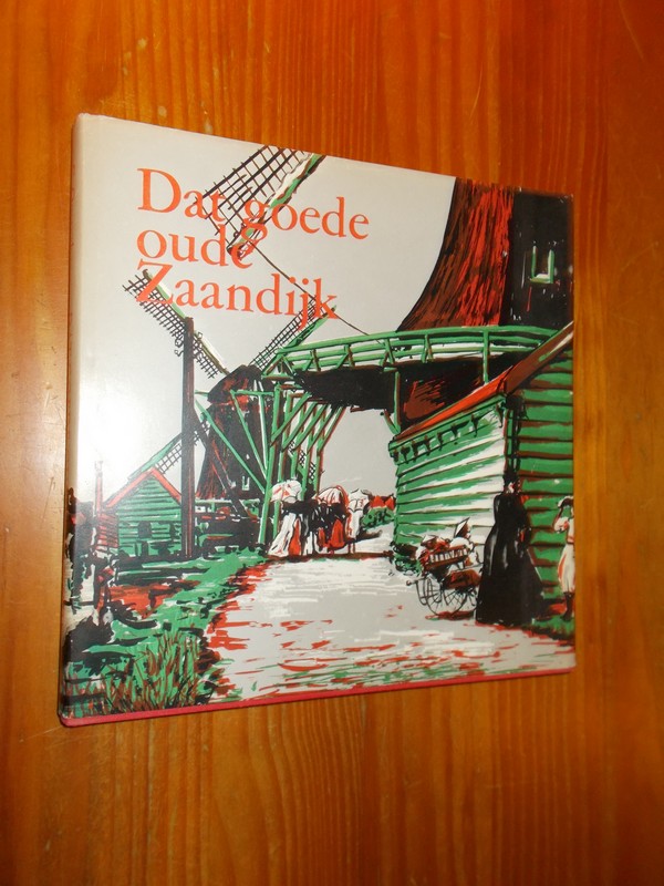 OOSTERBAAN, G., - Dat goede oude Zaandijk.