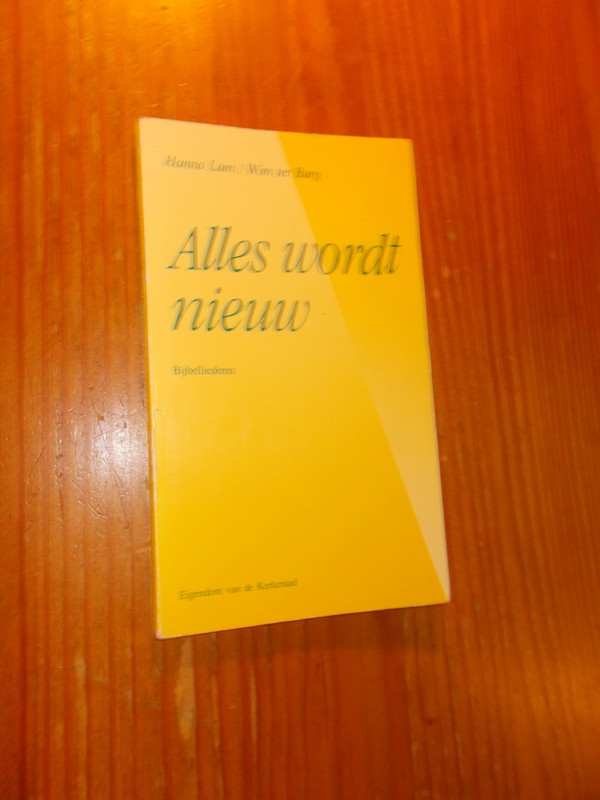 LAM, HANNA & BURG, WIM TER, - Alles wordt nieuw. Bijbelliederen.
