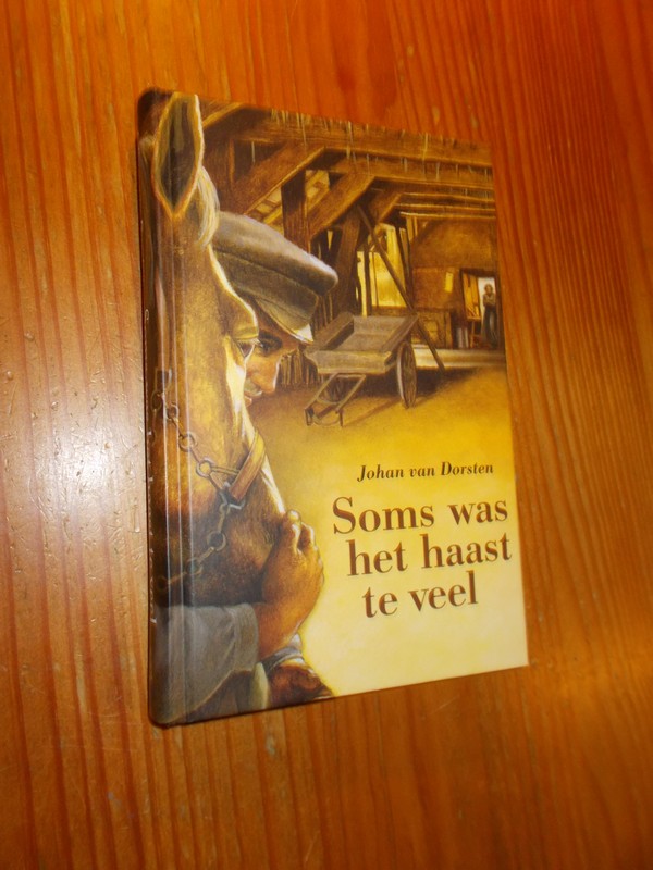 DORSTEN, JOHAN VAN, - Soms was het haast te veel.