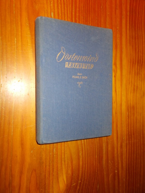 BUCK, PEARL S., - Oostenwind westenwind.