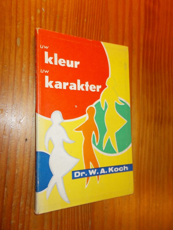 KOCH, W.A., - Uw kleur, uw karakter.