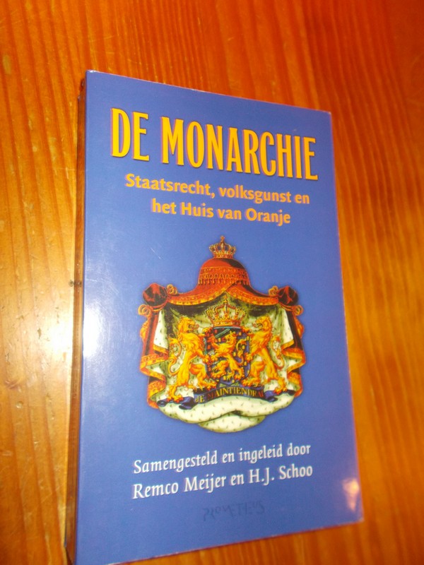 MEIJER, REMCO & SCHOO, H.J., - De monarchie. Staatsrecht, volksgunst en het Huis van Oranje.