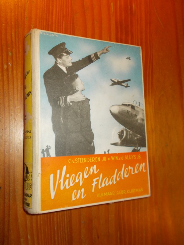 STEENDEREN, C. VAN & SLUYS, W.N. VAN DER, - Vliegen en fladderen.