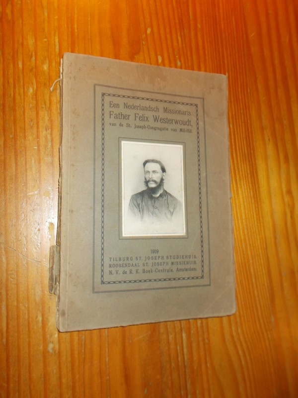 E.v.R.W. - Een Nederlandsch missionaris. Father Felix Westerwoudt van de St. Joseph Congregatie van Mill Hill.