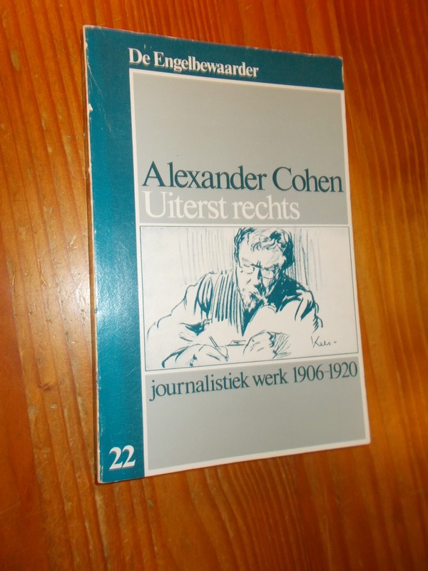 NORD, MAX (Samenst.), - Alexander Cohen. Uiterst rechts. Journalistiek werk 1906-1920.