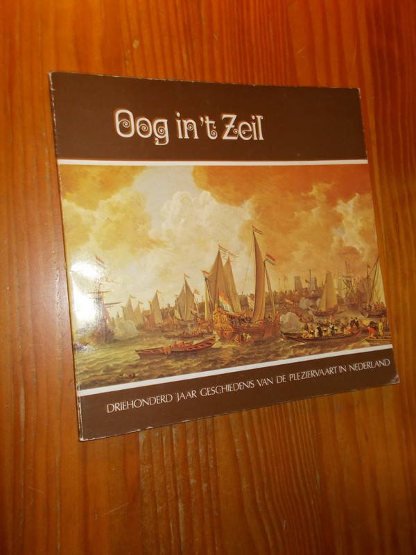LOEFF, J.J., - Oog in 't zeil. Driehonderd jaar geschiedenis van de pleziervaart in Nederland.