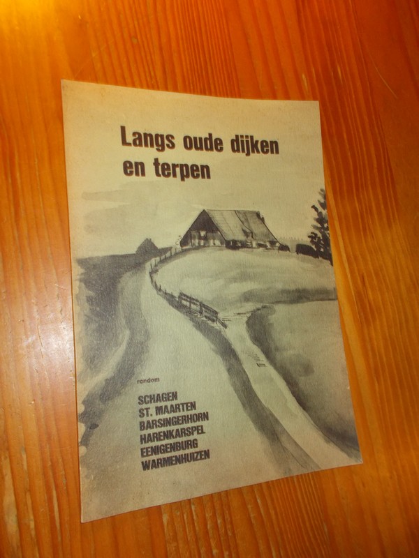 SJERPS, M.J., - Langs oude dijken en terpen rondom Schagen, St. Maarten, Barsingerhorn, Harenkarspel, Eenigenburg, Warmenhuizen.