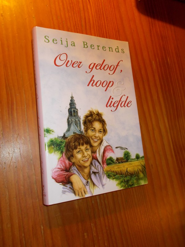 BERENDS, SEIJA, - Over geloof, hoop en liefde.