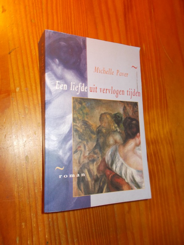 PAVER, MICHELLE, - Een liefde uit vervlogen tijden.