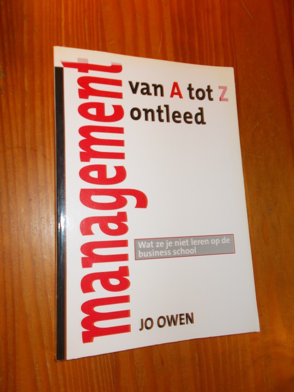 OWEN, JO, - Management van A tot Z ontleed. Wat ze je niet leren op de business school.