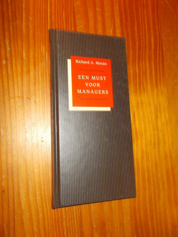 MORAN, RICHARD A., - Een must voor managers.