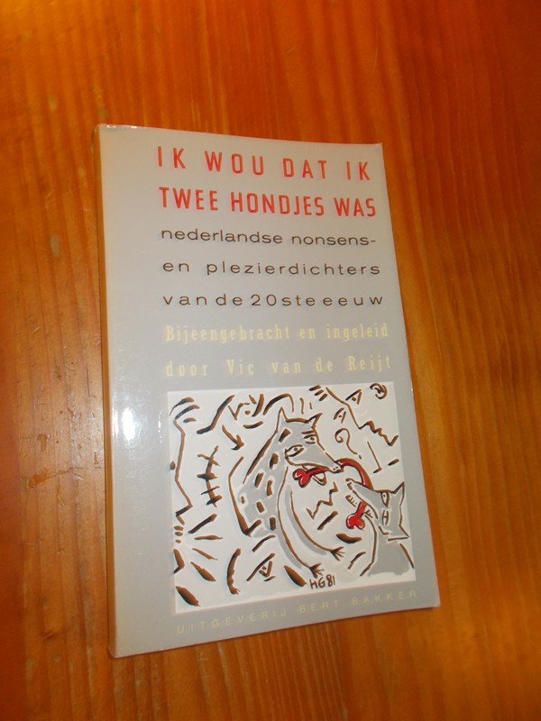 REIJT, VIC VAN DE (samenst.), - Ik wou dat ik twee hondjes was.
