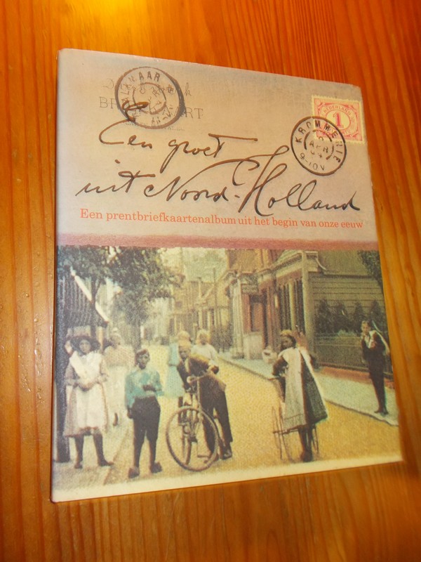 BALK, J.TH., - Een groet uit Noord-Holland. Een prentbriefkaartenalbum uit het begin van onze eeuw.
