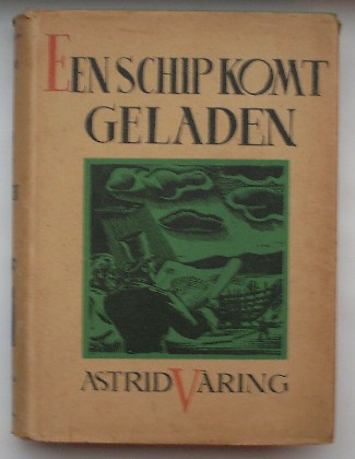 VARING, ASTRID, - Een schip komt geladen.