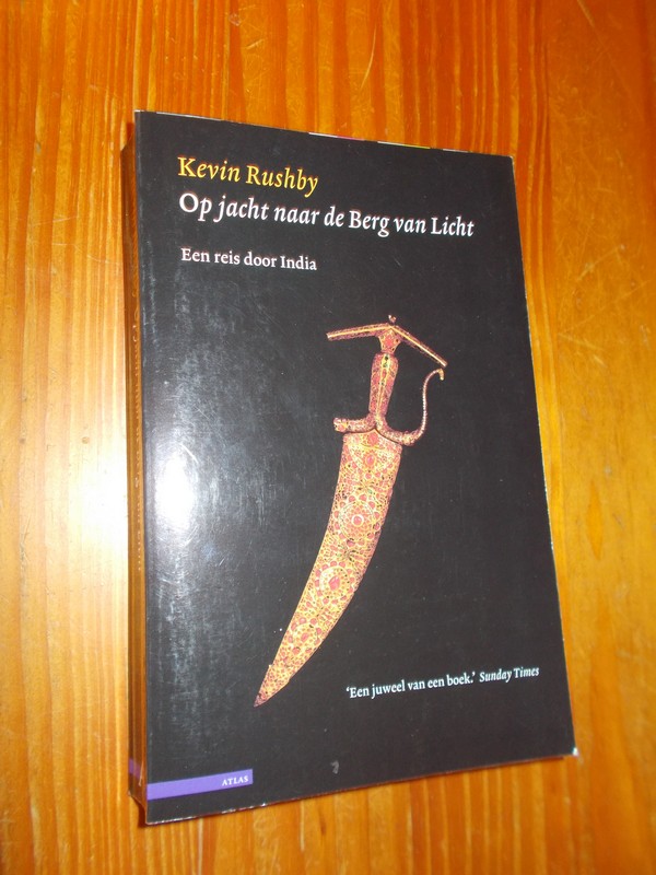 RUSHBY, KEVIN, - Op jacht naar de berg van licht. Een reis door India.