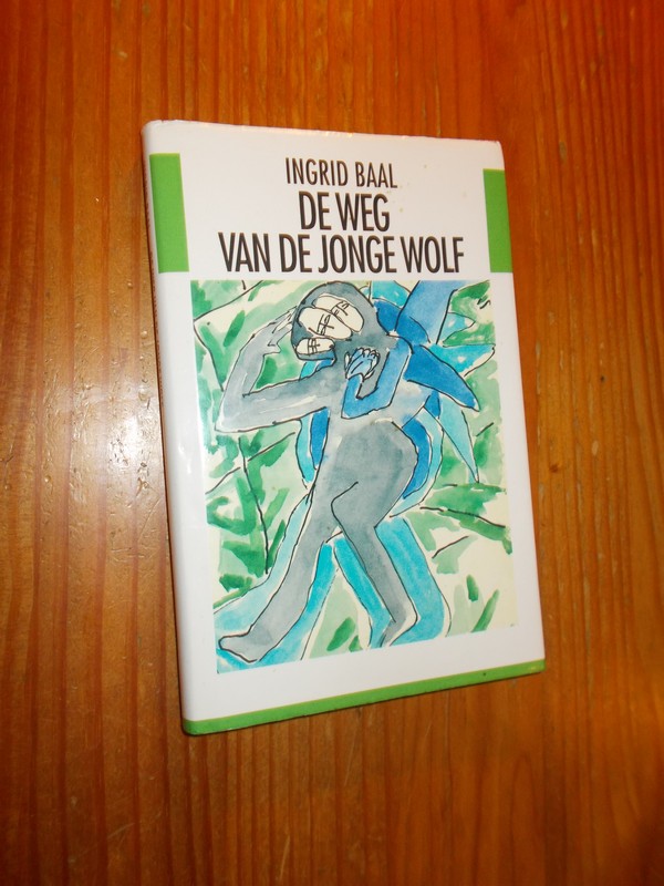 BAAL, INGRID, - De weg van de jonge wolf.
