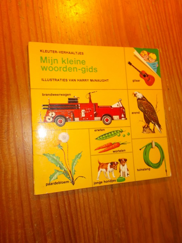 McNAUGHT, HARRY, & KESER, MARIANNE (Vert.), - Kleuterverhaaltjes. Mijn kleine woorden-gids.