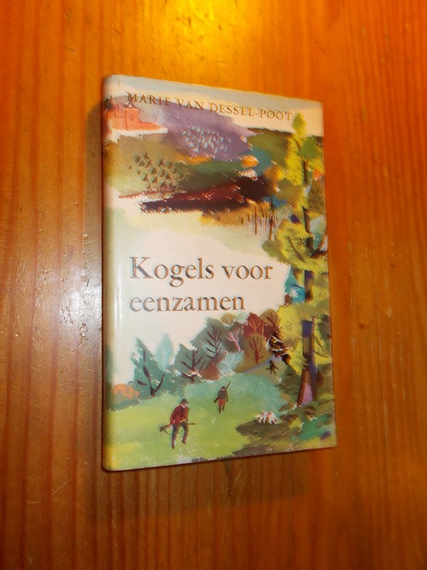 DESSEL-POOT, MARIE VAN, - Kogels voor eenzamen.