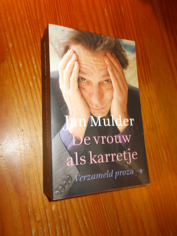MULDER, JAN, - De vrouw als karretje.