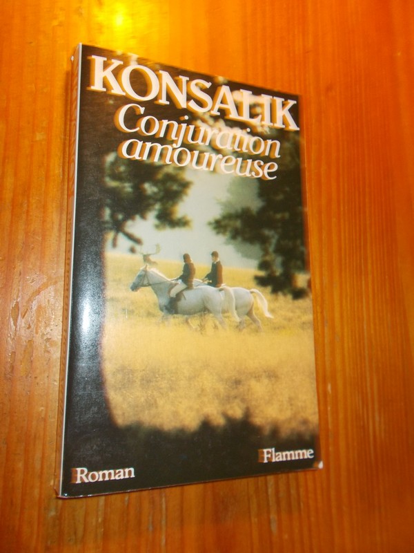 KONSALIK, - Conjuration amoureuse.