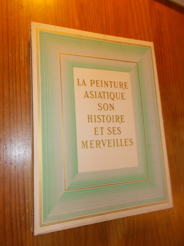 BASCHET, ROGER, - La peinture Asiatique son histoire et ses merveilles.