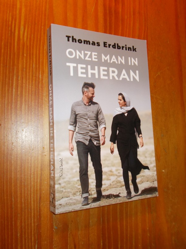 ERDBRINK, THOMAS, - Onze man in Teheran.