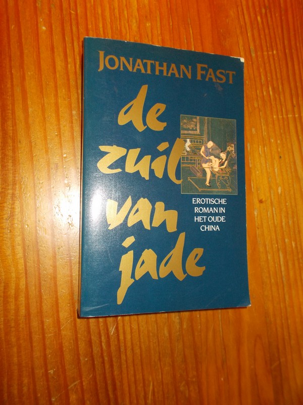 FAST, JONATHAN, - De zuil van jade. Erotische roman in het oude China.