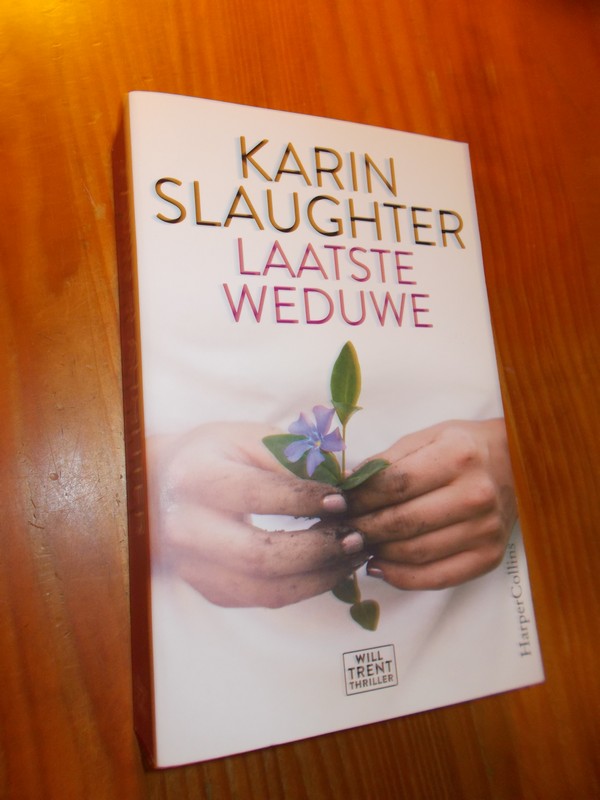 SLAUGHTER, KARIN, - Laatste weduwe.