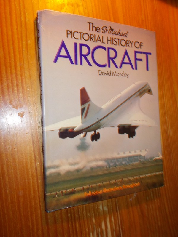 MONDEY, DAVID, - The St. Michael Pictorial History of Aircraft.