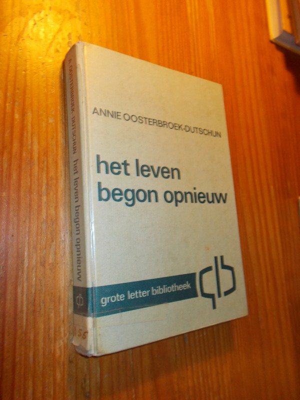 OOSTERBROEK-DUTSCHUN, ANNIE, - Het leven begon opnieuw.