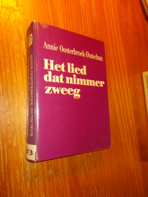 OOSTERBROEK-DUTSCHUN, ANNIE, - Het lied dat nimmer zweeg.