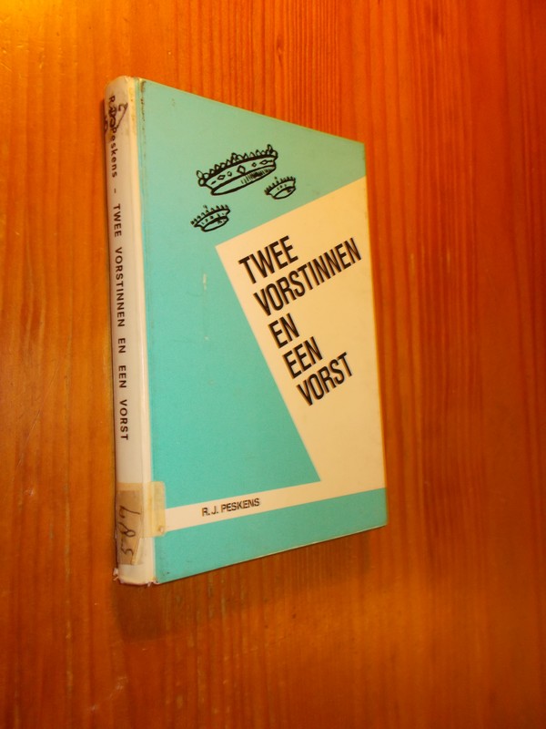 PESKENS, R.J., - Twee vorstinnen en een vorst.