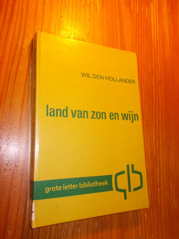 HOLLANDER, WIL DEN, - Land van zon en wijn.