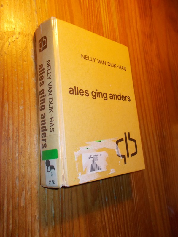 DIJK-HAS, NELLY VAN, - Alles ging anders.