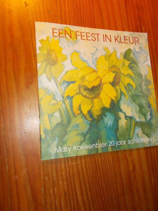 KASPERS, WIM (Inl.), - Een feest in kleur. Mary Koekenbier 20 jaar schilderes.