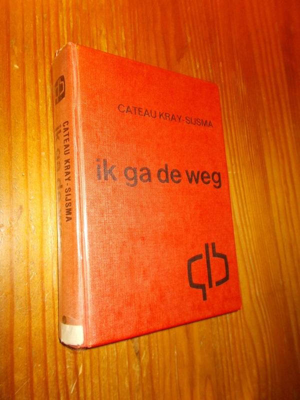 KRAY-SIJSMA, C., - Ik ga de weg.