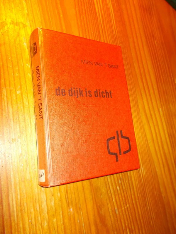 SANT, MIEN VAN 'T, - De dijk is dicht.