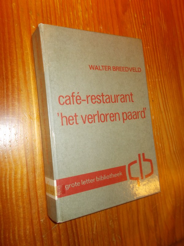 BREEDVELD, WALTER, - Cafe-restaurant 'Het verloren paard'