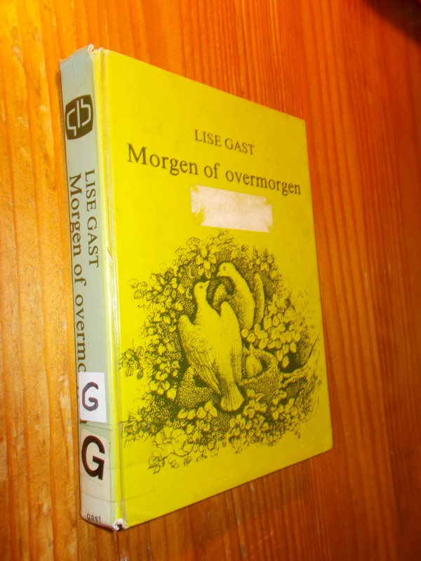 GAST, LISE, - Morgen of overmorgen.