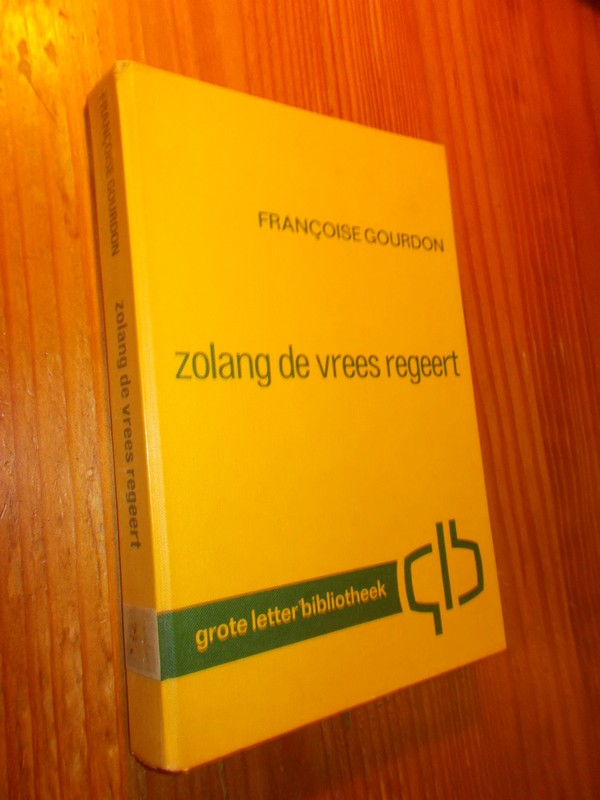 GOURDON, FRANCOISE, - Zolang de vrees regeert.