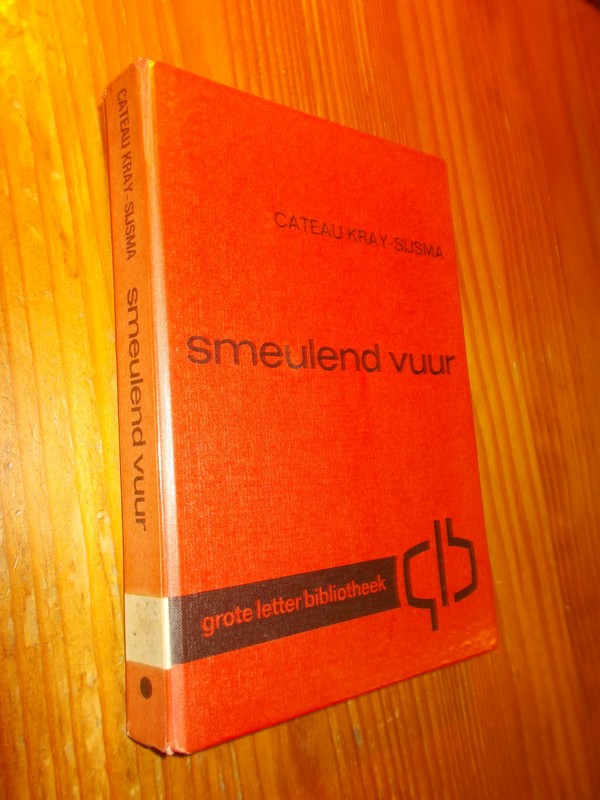 KRAY-SIJSMA, C., - Smeulend vuur.