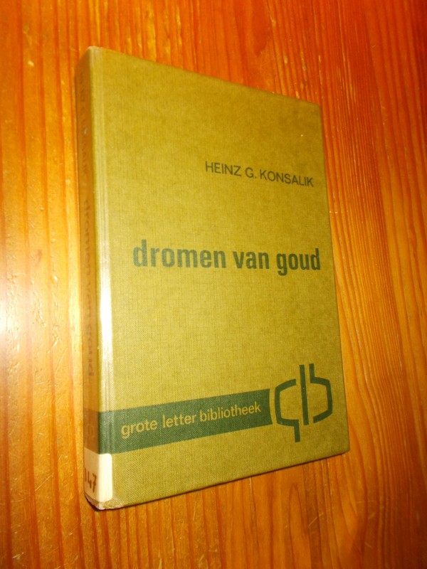 KONSALIK, HEINZ G., - Dromen van goud.