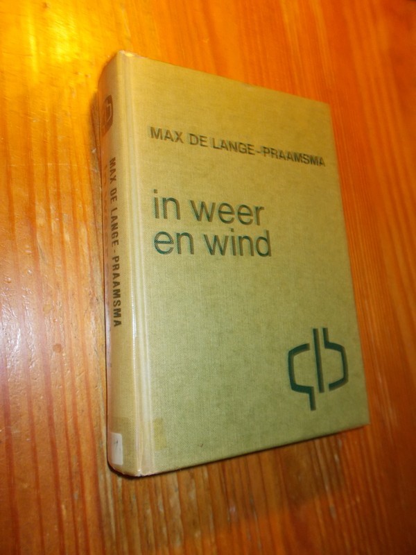 LANGE-PRAAMSMA, MAX DE, - In weer en wind.