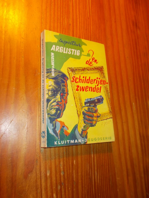 HELDEN, WIM VAN, - Inspecteur Arglistig en de schilderijenzwendel.