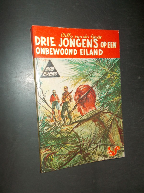 HEIDE, WILLY VAN DER, - Bob Evers. Drie jongens op een onbewoond eiland.
