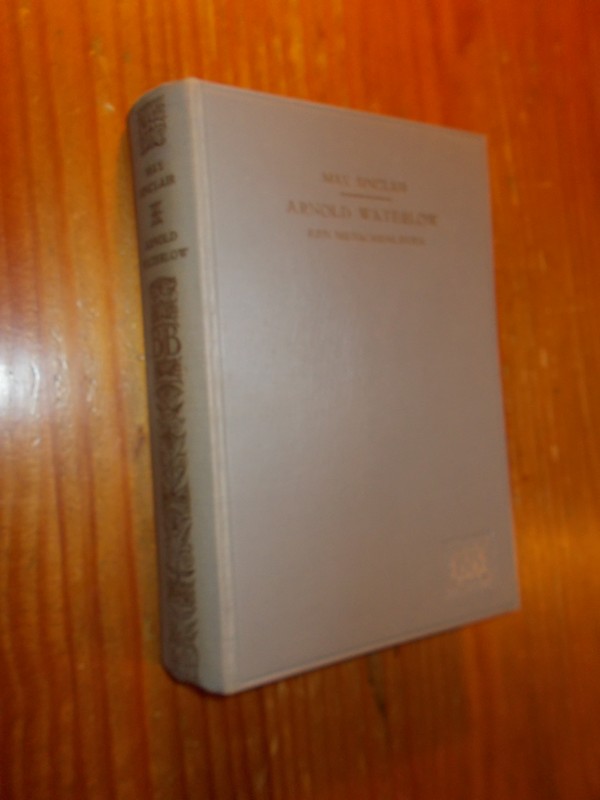SINCLAIR, MAX, - Arnold Waterlow. Een menschenleven.
