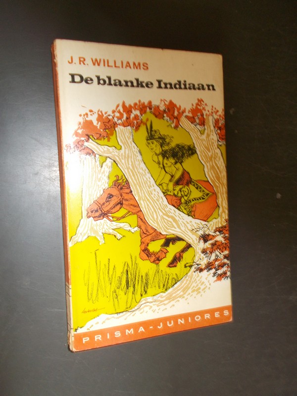 WILLIAMS, J.R., - De blanke indiaan.